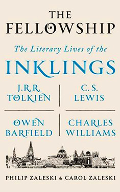 The Fellowship: The Literary Lives of the Inklings:  J.R.R. Tolkien, C. S. Lewis, Owen Barfield, Charles Williams