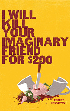 I Will Kill Your Imaginary Friend for $200