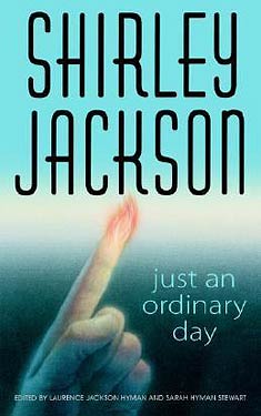 Just an Ordinary Day:  The Uncollected Stories of Shirley Jackson