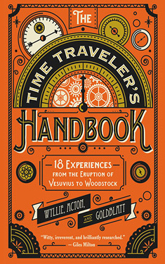 The Time Traveler's Handbook:  18 Experiences from the Eruption of Vesuvius to Woodstock