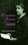 Charlotte Perkins Gilman:  Her Progress Towards Utopia and Selected Writings