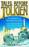 Tales Before Tolkien:  The Roots of Modern Fantasy