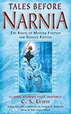 Tales Before Narnia:  The Roots of Modern Fantasy and Science Fiction