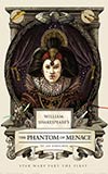 William Shakespeare's The Phantom of Menace
