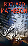 Richard Matheson: Collected Stories Volume One