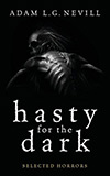 Hasty for the Dark