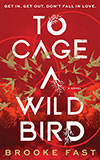 To Cage a Wild Bird