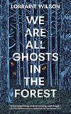 We Are All Ghosts in the Forest