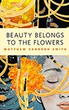 Beauty Belongs to the Flowers