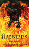 Firebirds: An Anthology of Original Speculative Fiction
