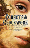 Corsets & Clockwork: 13 Steampunk Romances