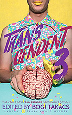 Transcendent 3: The Year's Best Transgender Speculative Fiction