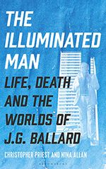 The Illuminated Man: Life Death and the Worlds of J.G. Ballard