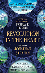 Revolution in the Heart: Stories Inspired by Ursula K. Le Guin