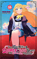 I've Been Killing Slimes for 300 Years and Maxed Out My Level, Vol. 16