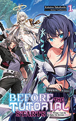 Before the Tutorial Starts, Vol. 1: A Few Things I Can Do to Keep the Bosses Alive