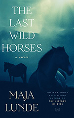 The Last Wild Horses: A Novel