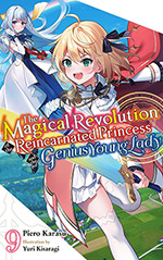 The Magical Revolution of the Reincarnated Princess and the Genius Young Lady, Vol. 9