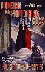 Looking for Something to Suck: The Vampire Stories of R. Chetwynd-Hayes