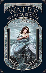 Water: Selkies, Sirens, & Sea Monsters
