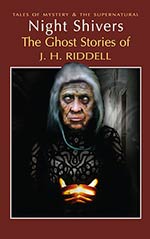 Night Shivers: The Ghost Stories of Mrs. J. H. Riddell