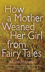 How a Mother Weaned Her Girl from Fairy Tales and Other Stories