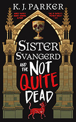 Sister Svangerd and the Not Quite Dead Sister Svangerd and the Not Quite Dead