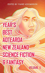 Year's Best Aotearoa New Zealand Science Fiction and Fantasy: Volume II