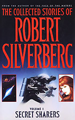 The Collected Stories of Robert Silverberg: Volume 1: Secret Sharers